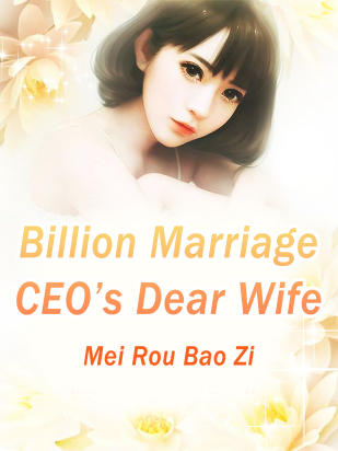 Billion Marriage: CEO’s Dear Wife